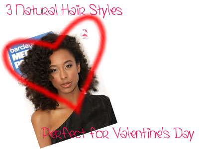 Hairstyles Valentine  on Natural Hair Styles Perfect For Valentine   S Day
