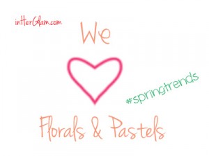 We Love! Florals & Pastels