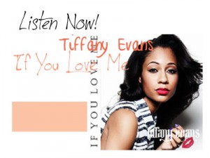Listen Now! Tiffany Evans If You Love Me