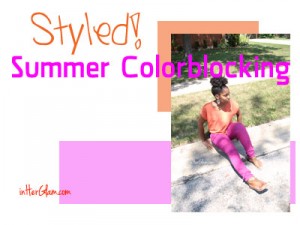 Styled! Summer Colorblocking