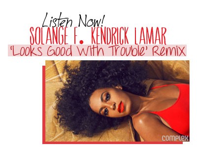 solange knowles kendrick lamar true ep looks good with trouble complex