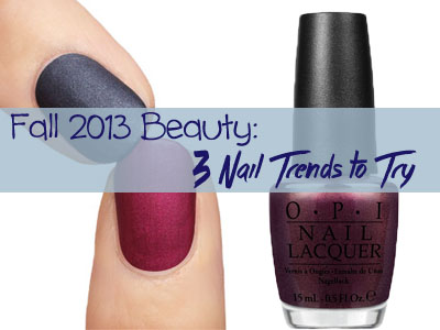 fall 2013 beauty trends nail polish essie opi