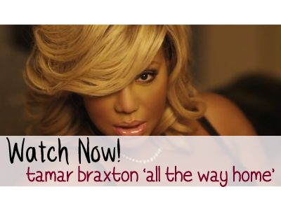 tamar braxton all way home