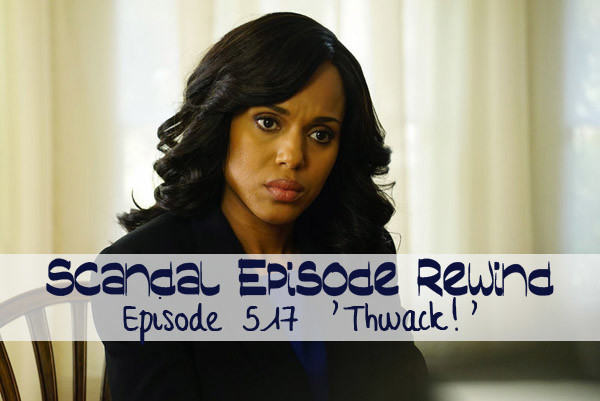 scandal 517 thwack kerry washington